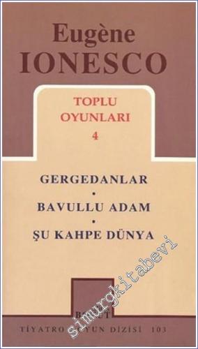 Toplu Oyunları 4: Gergedanlar / Bavullu Adam / Şu Kahpe Dünya -        2000