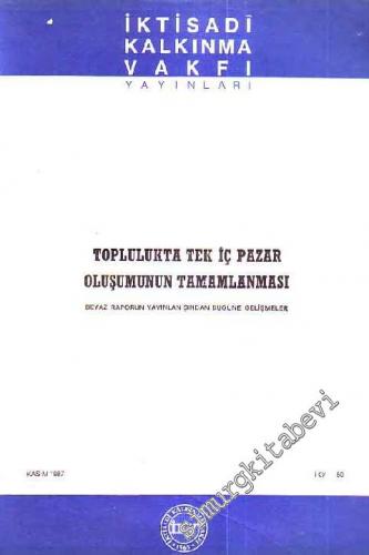 Toplulukta Tek İç Pazar Oluşumunun Tamamlanması: Beyaz Raporun Yayınlanışından Bugüne Gelişmeler -