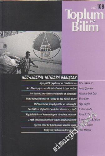 Toplum ve Bilim - Üç Aylık Dergi - Dört Aylık Dergi, Dosya: Neo Liberal İktidara Bakışlar - Sayı: 108       2007