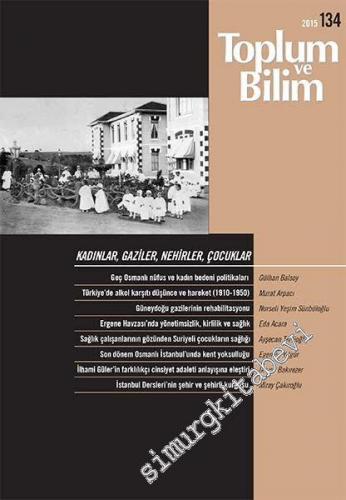 Toplum ve Bilim - Üç Aylık Dergi Dosya: Kadınlar, Gaziler, Nehirler, Çocuklar - Sayı: 134      Kasım