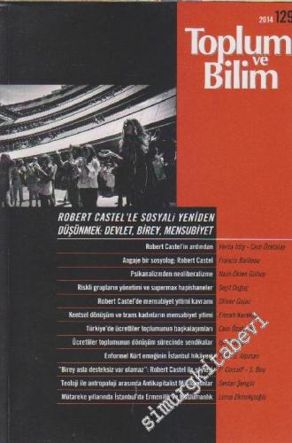 Toplum ve Bilim - Üç Aylık Dergi - Dosya: Robert Castel'le Sosyali Yeniden Düşünmek: Devlet, Birey, Mensubiyet - Sayı: 129      Şubat