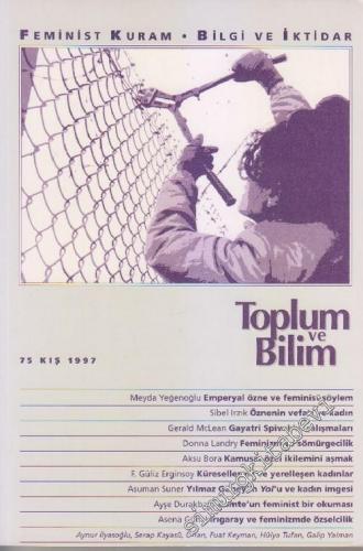 Toplum ve Bilim - Üç Aylık Dergi : Feminist Kuram - Bilgi ve İktidar - Sayı: 75      Kış