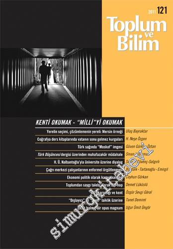 Toplum ve Bilim - Üç Aylık Dergi: Kenti Okumak  - Milli'yi Okumak - Sayı: 121