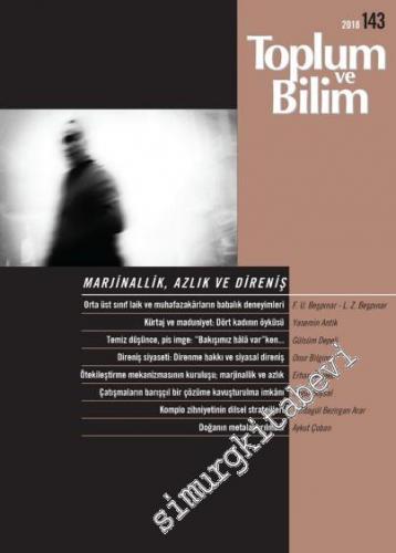 Toplum ve Bilim - Üç Aylık Dergi - Marjinallik Azlık ve Direniş - Sayı: 143      Mart