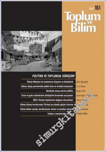 Toplum ve Bilim - Üç Aylık Dergi - Politika Ve Toplumsal Dönüşüm - Sayı: 161      Ekim 2022