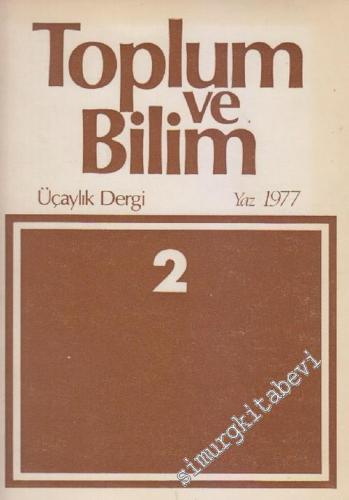 Toplum ve Bilim - Üç Aylık Dergi : Kemal Tahir ve Marksizm - Tarihi Maddecilik ve Sorunları - Müteşebbis bir Osmanlı veziri: Derviş Mehmed Paşa - Sayı: 2      Yaz 1977