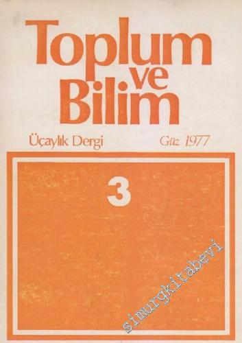 Toplum ve Bilim - Üç Aylık Dergi - Sayı: 3      Güz 1977