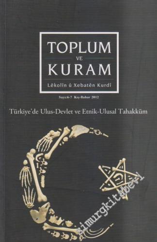 Toplum ve Kuram Dergisi: Türkiye'de Ulus - Devlet ve Etnik - Ulusal Tahakküm - Sayı: 6 - 7 Kış - Bahar