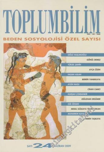 Toplumbilim Altı Aylık Dergi, Beden Sosyolojisi Özel Sayısı - Sayı: 24      Haziran 2009