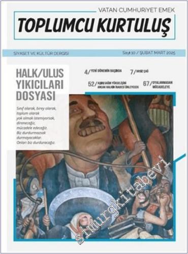 Toplumcu Kurtuluş - Vatan Cumhuriyet Emek : Siyaset ve Kültür Dergisi - Halk / Ulus Yıkıcıları Dosyası - 10      Şubat - Mart 2025