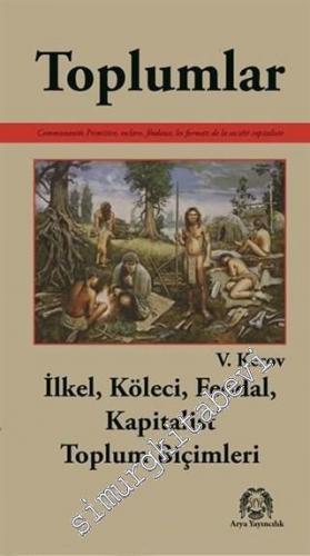 Toplumlar: İlkel, Köleci, Feodal, Kapitalist Toplum Biçimleri -        2014