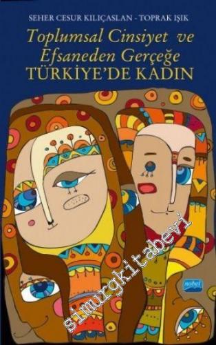 Toplumsal Cinsiyet ve Efsaneden Gerçeğe Türkiye'de Kadın -        2023