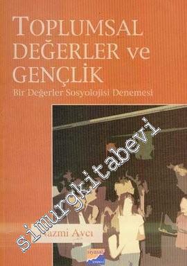 Toplumsal Değerler ve Gençlik: Bir Değerler Sosyolojisi Denemesi -