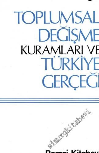Toplumsal Değişme Kuramları ve Türkiye Gerçeği -        2005
