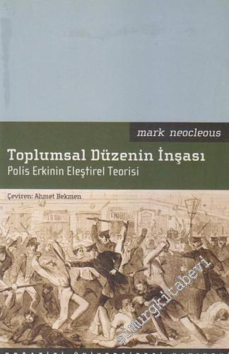 Toplumsal Düzenin İnşası: Polis Erkinin Eleştirel Teorisi -        2006