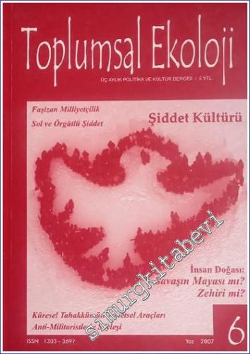 Toplumsal Ekoloji - Üç Aylık Politika ve Kültür Dergisi : Şiddet Kültürü - Sayı: 6      Yaz 2007
