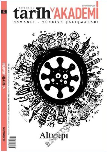 Toplumsal Tarih Akademi Osmanlı Türkiye Çalışmaları Dergisi - Alt Yapı - Sayı: 2      Haziran 2023