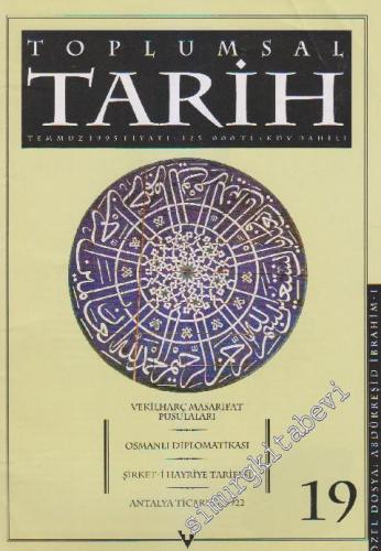 Toplumsal Tarih - Aylık Tarih Dergisi Dosya: Abdürreşid İbrahim 1 - Sayı: 19  Cilt: 4    Temmuz