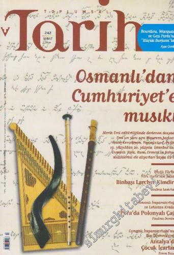 Toplumsal Tarih - Aylık Tarih Dergisi - Dosya: Osmanlı'dan Cumhuriyet'e Musıki - Sayı: 242      Şubat