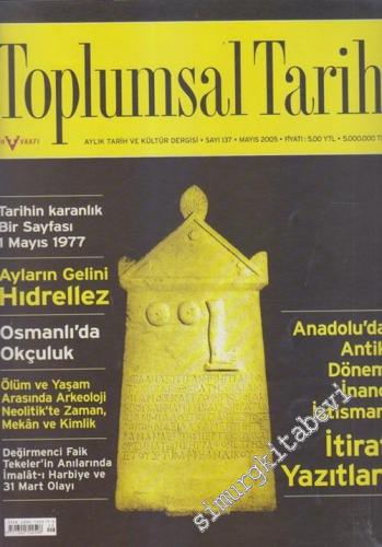 Toplumsal Tarih - Aylık Tarih Dergisi - Sayı: 137      Mayıs 2005