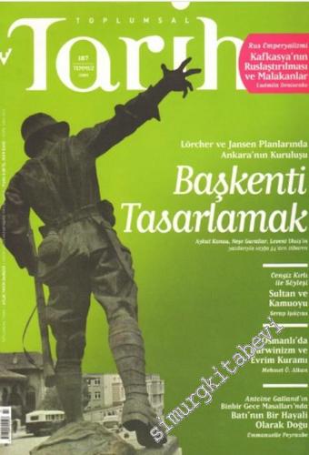Toplumsal Tarih: Aylık Tarih Dergisi - Sayı: 187      Temmuz