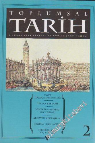 Toplumsal Tarih - Aylık Tarih Dergisi - Sayı: 2  Cilt: 1    Şubat 1994