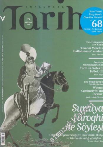 Toplumsal Tarih - Aylık Tarih Dergisi, Suraiya Faroqhi ile Söyleşi - Sayı: 174      Haziran 2008