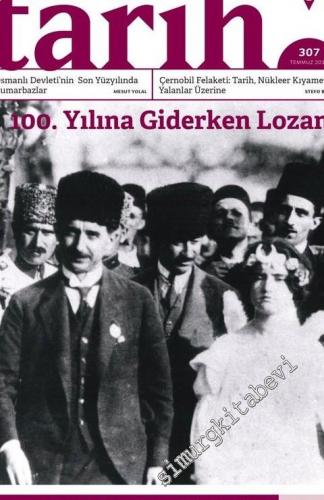 Toplumsal Tarih Dergisi - 100.Yılına Girerken Lozan, Osmanlı Kumarbazları, Çernobil - Sayı: 307      Temmuz 2019
