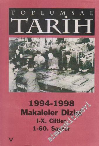 Toplumsal Tarih Dergisi 1994-1998 Makaleler Dizini, Cilt: 1 - 10; Sayı: 1 - 60 -