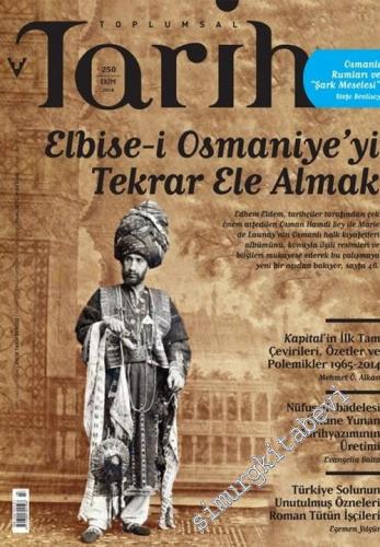 Toplumsal Tarih Dergisi : Elbise-i Osmaniye'yi Tekrar Ele Almak - Sayı: 250      Ekim 2014