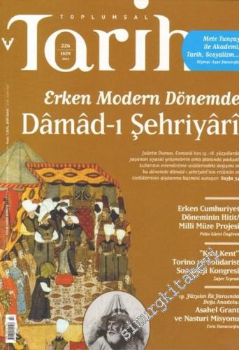 Toplumsal Tarih Dergisi : Erken Modern Dönemde Damad-ı Şehriyari - Sayı: 226      Ekim 2012