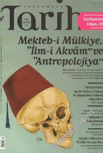 Toplumsal Tarih Dergisi : Mekteb-i Mülkiye,  İlm-i Akvâm ve Antropolojiya - Sayı: 224      Ağustos 2012