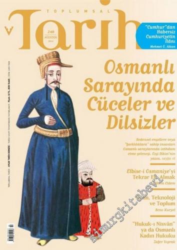 Toplumsal Tarih Dergisi : Osmanlı Sarayında Cüceler ve Dilsizler - Sayı: 248      Ağustos 2014