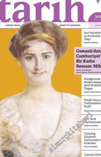 Toplumsal Tarih Dergisi - Osmanlı'dan Cumhuriyet'e Bir Kadın Ressam Mihri - Sayı: 303      Mart