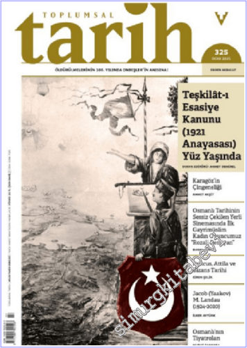 Toplumsal Tarih Dergisi - Teşkilât-ı Esasiye Kanunu 1921 Anayasası 100 Yaşında - Karagöz'ün Çingeneliği - Osmanlı'nın Tiyatroları  -  - Sayı: 325      Ocak 2020