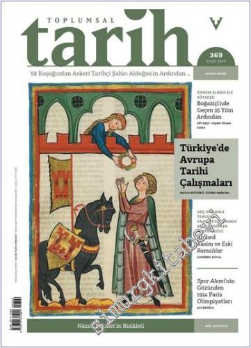 Toplumsal Tarih Dergisi - Türkiye'de Avrupa Tarihi Çalışmaları - Sayı: 369      Eylül 2024