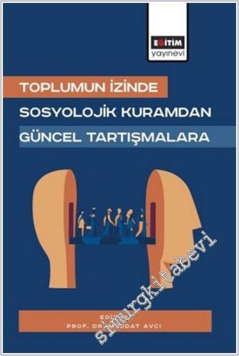 Toplumun İzinde: Sosyolojik Kuramdan Güncel Tartışmalara -        2025