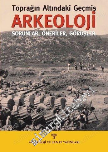Toprağın Altındaki Geçmiş Arkeoloji - Sorunlar Öneriler Kazılar -        2006