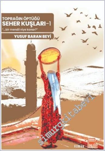 Toprağın Öptüğü Seher Kuşları - 1 -        2025