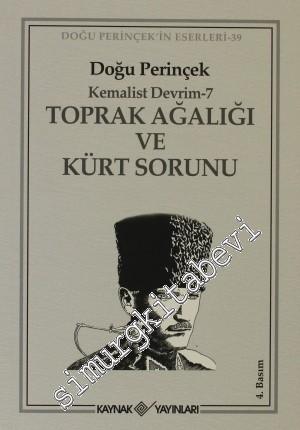 Toprak Ağalığı ve Kürt Sorunu: Kemalist Devrim 7 -