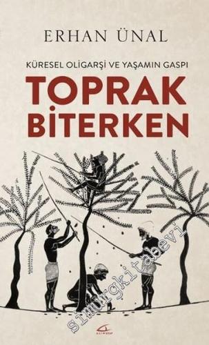 Toprak Biterken: Küresel Oligarşi ve Yaşamın Gaspı -