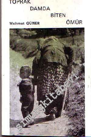 Toprak Damda Biten Ömür -