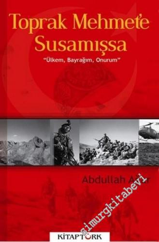 Toprak Mehmet'e Susamışsa: Ülkem, Bayrağım, Onurum -
