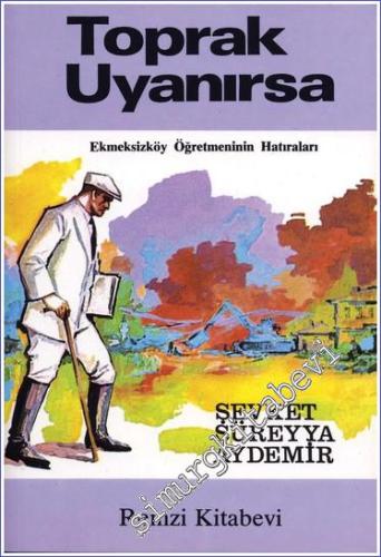 Toprak Uyanırsa: Ekmeksizköy Öğretmeninin Hatıraları  -        2023