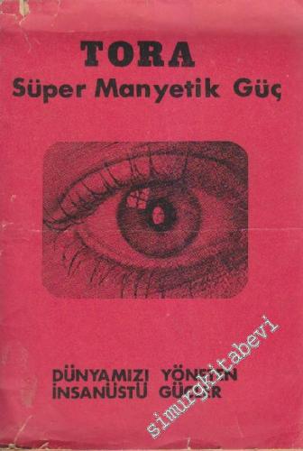 Tora Süper Manyetik Güç: Dünyamızı Yöneten İnsanüstü Güçler -