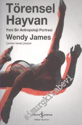 Törensel Hayvan: Yeni Bir Antropoloji Portresi -        2013