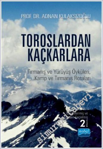 Toroslardan Kaçkarlara : Tırmanış ve Yürüyüş Öyküleri Kamp ve Tırmanış Rotaları -        2021