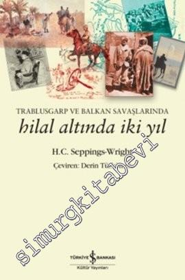 Trablusgarp ve Balkan Savaşlarında Hilal Altında İki Yıl -