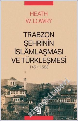 Trabzon Şehrinin İslâmlaşması ve Türkleşmesi 1461 - 1583 -        2025