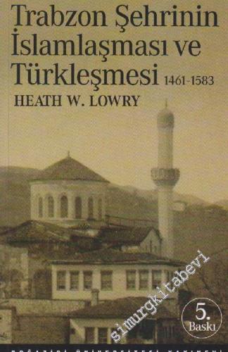 Trabzon Şehrinin İslamlaşması ve Türkleşmesi 1461 - 1583 -